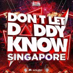 Don't Let Daddy Know Singapore