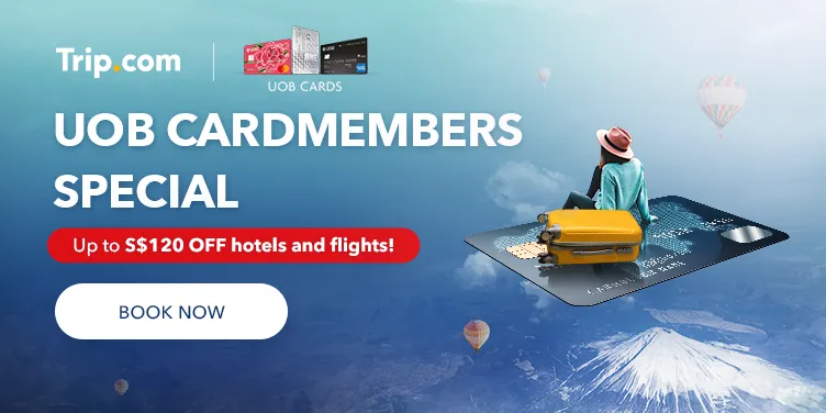 Trip.com - UOB Cardholders enjoy up to SGD 120 off hotels and flights