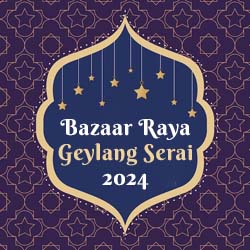 2024 Bazaar Raya Geylang Serai - Bazar Ramadan Geylang Seri 2024